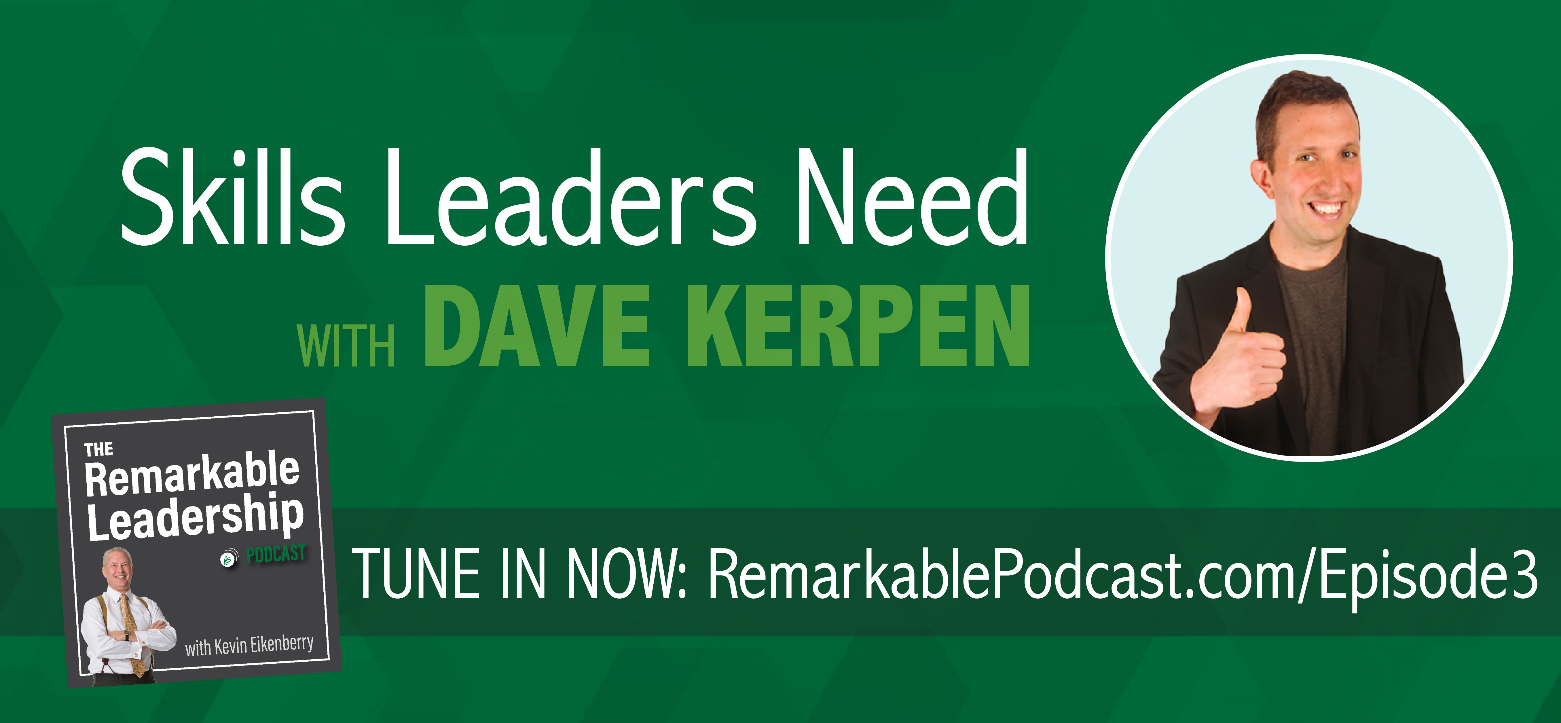The Remarkable Leadership Podcast - Episode 3: Skills Leaders Need with Dave Kerpen