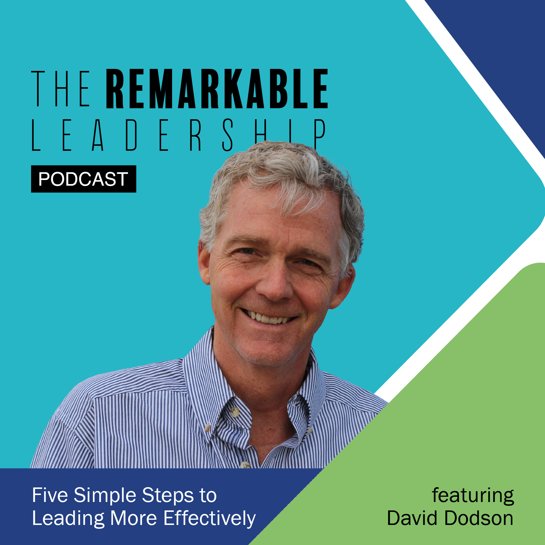 Five Simple Steps to Leading More Effectively with David Dodson