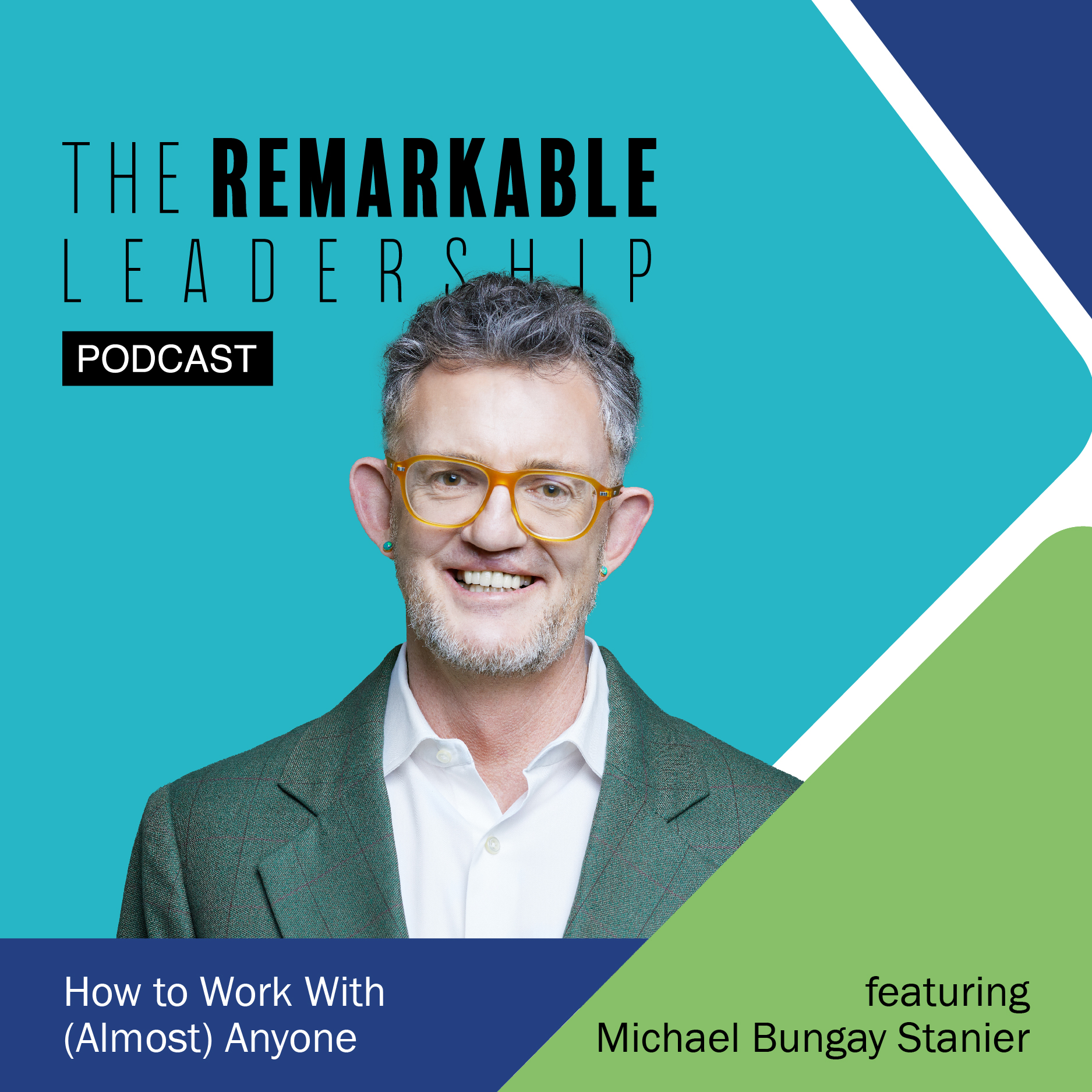 How to Work With (Almost) Anyone with Michael Bungay Stanier