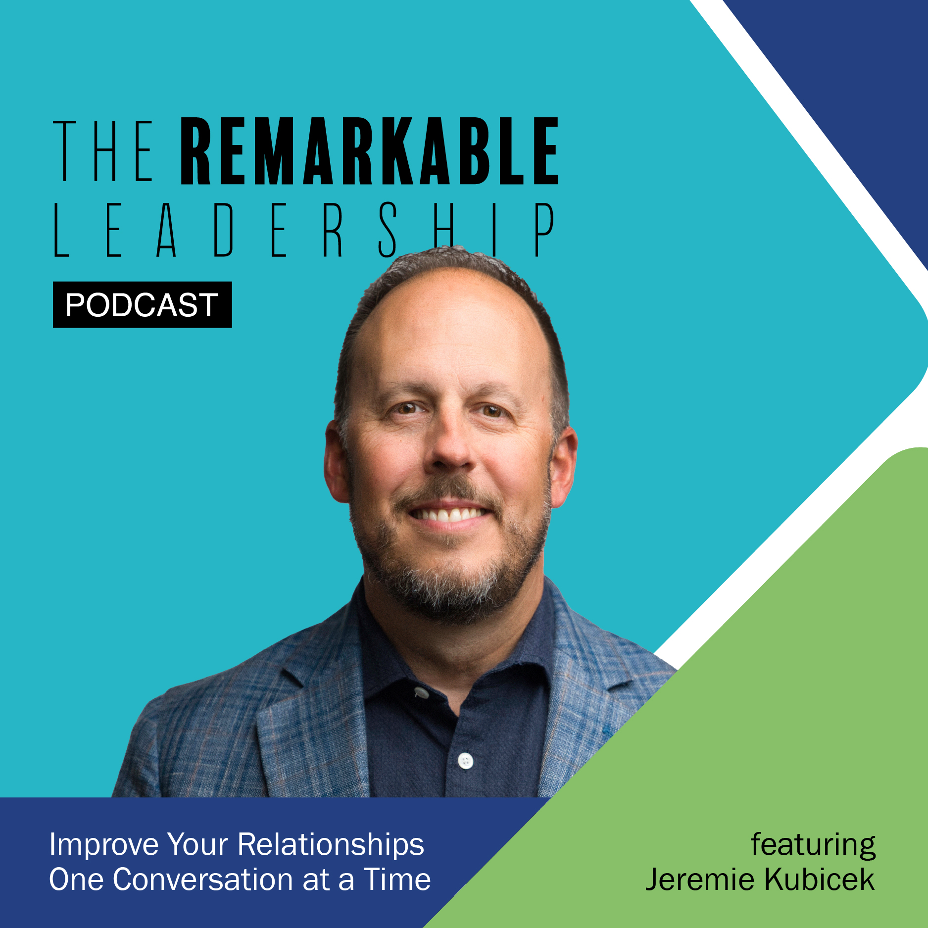 Improve Your Relationships One Conversation at a Time with Jeremie Kubicek