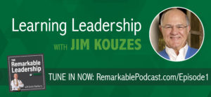 The Remarkable Leadership Podcast - Episode 1: Learning Leadership with Jim Kouzes