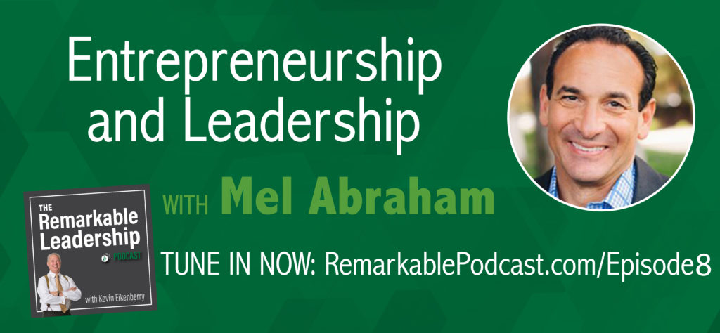 The Remarkable Leadership Podcast - Episode 8: Entrepreneurship and Leadership with Mel Abraham