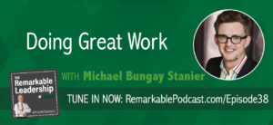 Great work has both impact and meaning, per Michael Bungay Stanier. Michael is the author of The Coaching Habit and Do More Great Work. He is also the founder and Senior Partner of Box of Crayons, a company that helps organizations all over the world do less Good Work and more Great Work. Michael and Kevin discuss the concept and core attributes of great work. Further, how a leader needs to be a catalyst for their team and ways to move the team towards more great work.