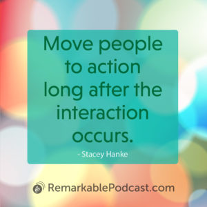 Move people to action long after the interaction occurs.