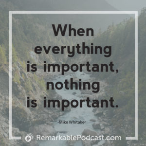 When everything is important, nothing is important.