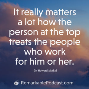 It really matters a lot how the person at the top treats the people who work for him or her.