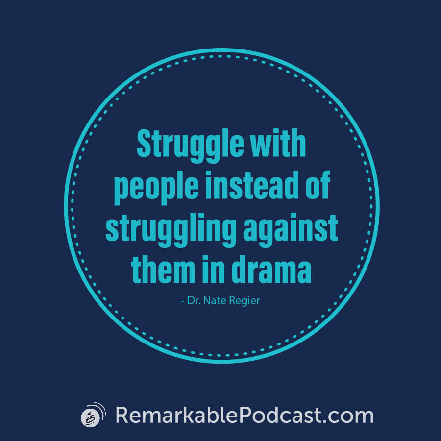 Struggle with people instead of struggling against them in drama.