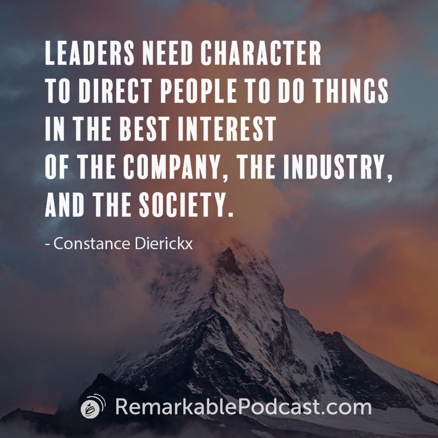 Leaders need character to direct people to do things in the best interest of the company, the industry, and the society.