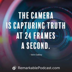 Quote - The camera is capturing truth at 24 frames a second by Vern Oakley