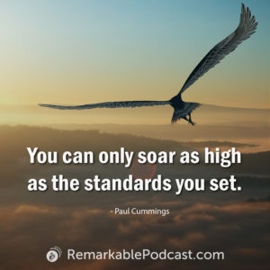 You can only soar as high as the standards you set.