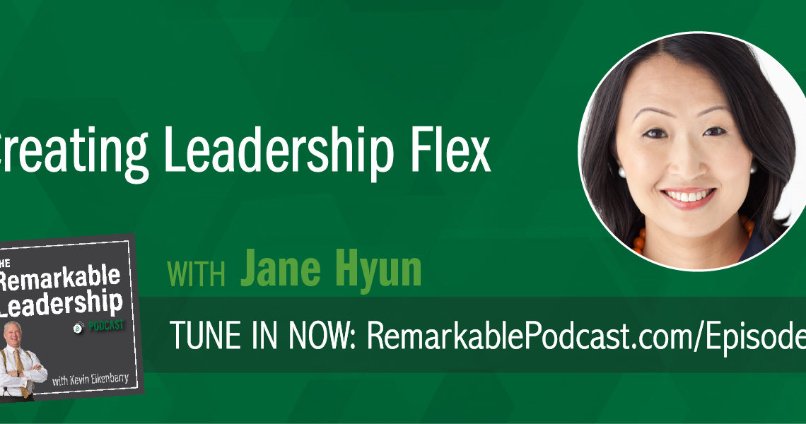 Creating Leadership Flex with Jane Hyun - #91 - The Remarkable ...