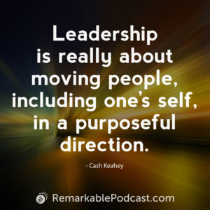 Leadership is really about moving people including one's self in a purposeful direction.