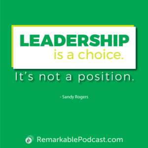 Quote image that says "Leadership’s a choice. It’s not a position."