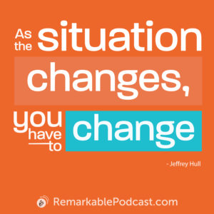 Quote Image: As the situation changes, you have to change.