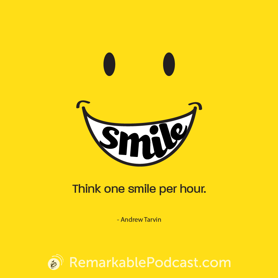 Think one smile per hour.
