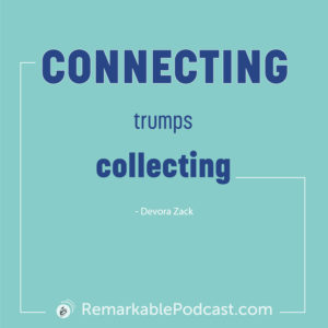 Quote Image that says Connecting trumps collecting.