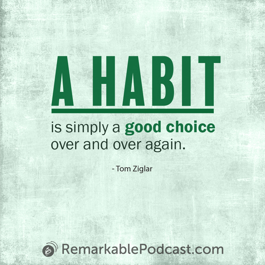 Quote image: A habit is simply a good choice over and over again. 