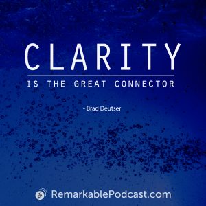 Quote Image: Clarity is the great connector. Said by Brad Deu