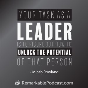 Quote image: Your task as a leader is to figure out how to unlock the potential of that person.