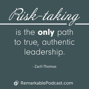 Quote Image: Risk-taking is the only path to true, authentic leadership.