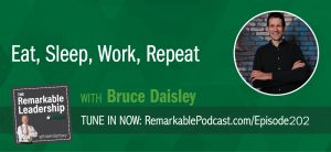 An episode of The Remarkable Leadership Podcast with Kevin Eikenberry. Episode title is Eat, Sleep, Work, Repeat with Bruce Daisley.