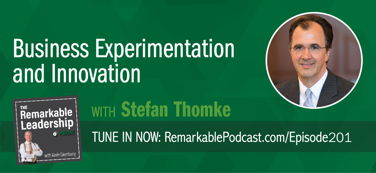 An episode of The Remarkable Leadership Podcast with Stefan Thomke. Episode title is Business Experimentation and Innovation with Stefan Thomke.