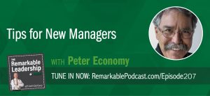 Tips for New Managers with Peter Economy on The Remarkable Leadership Podcast with Kevin Eikenberry.
