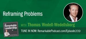 Reframing Problems with Thomas Wedell-Wedellsborg on The Remarkable Leadership Podcast with Kevin Eikenberry