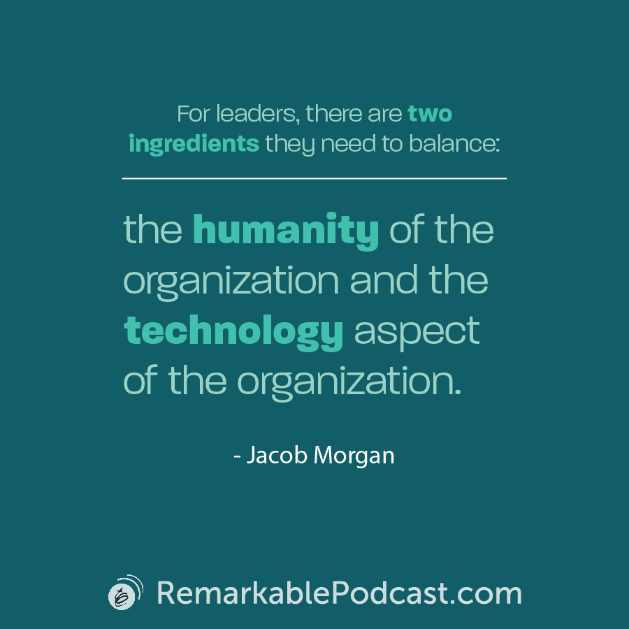 Quote Image: For leaders, there are two ingredients they need to balance: the humanity of the organization and the technology aspect of the organization. (21:26)