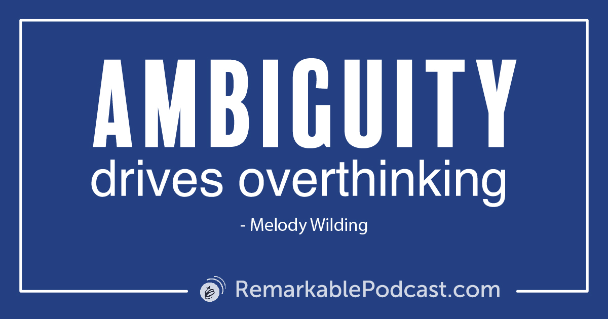 Quote Image: Ambiguity drives overthinking. Said by Melody Wilding