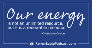 Quote Image: Our energy is not an unlimited resource, but it is a renewable resource. Said by Christopher Coultas