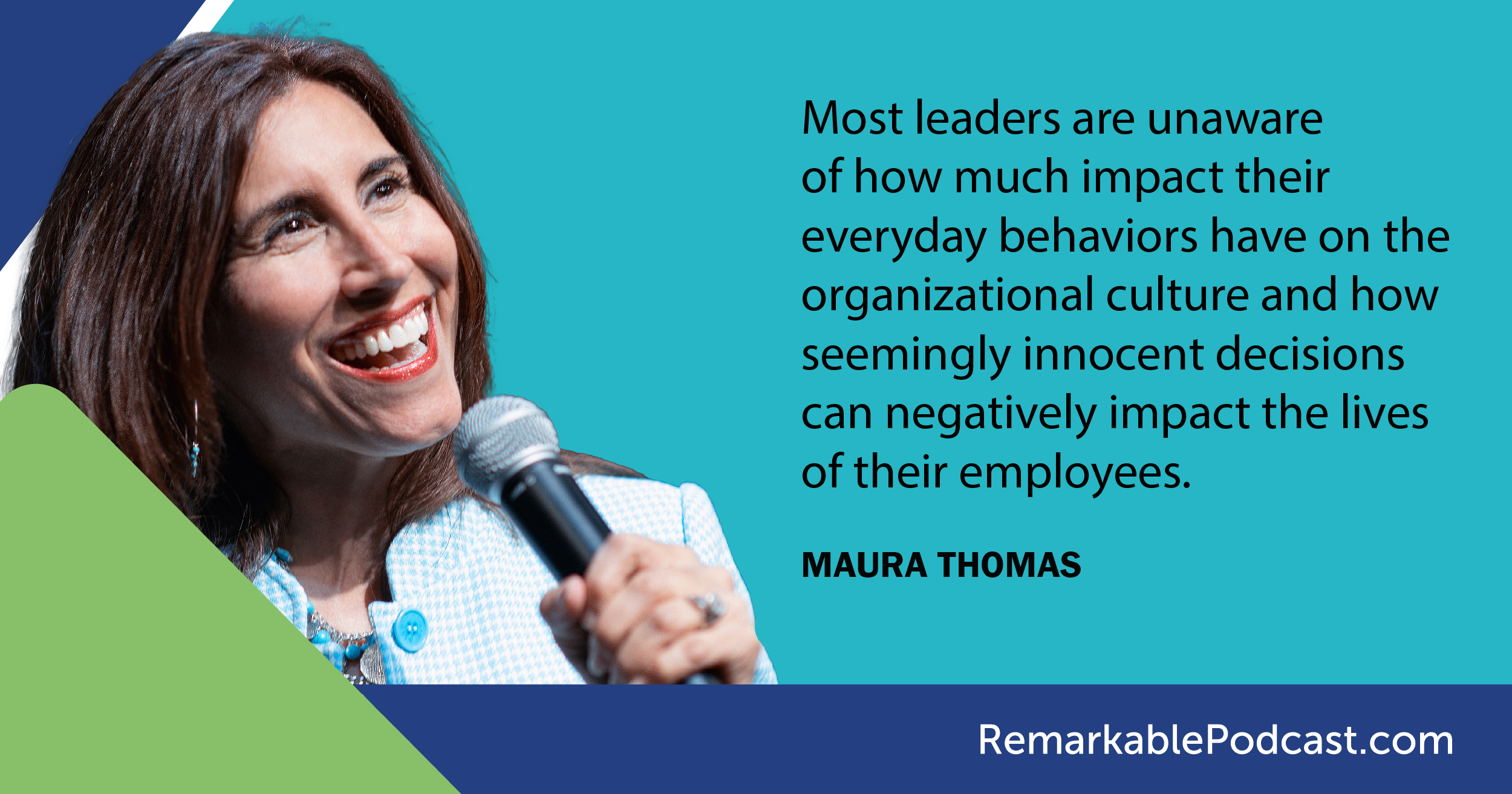 "Most leaders are unaware of how much impact their everyday behaviors have on the organizational culture and how seemingly innocent decisions can negatively impact the lives of their employees." Said by Maura Thomas on The Remarkable Leadership Podcast with Kevin Eikenberry