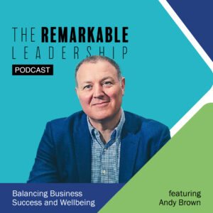 Balancing Business Success and Wellbeing with Andy Brown