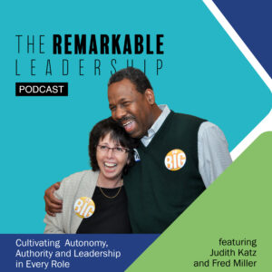 Cultivating Autonomy, Authority and Leadership in Every Role with Judith Katz and Fred Miller